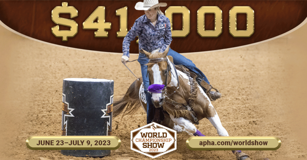 Barrel racers to run for $41,000 added at the 2023 APHA World Show—PLUS world championships & other all-breed money-earning opportunities